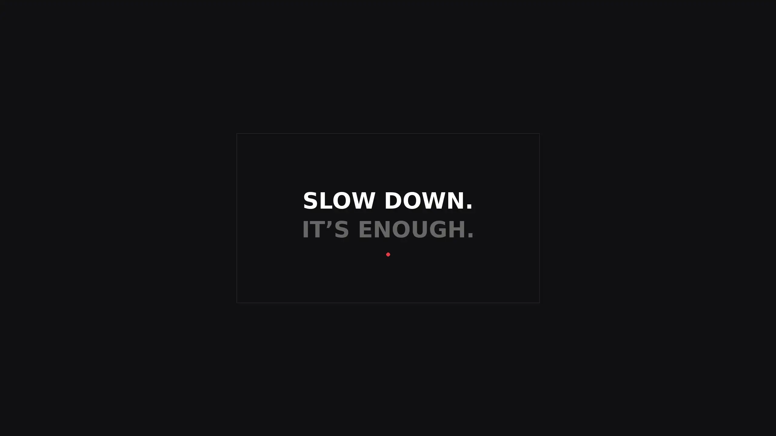 Slow Down wallpaper 14